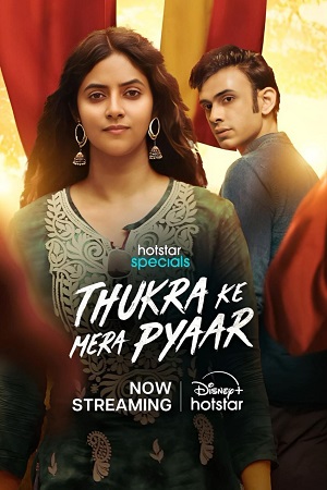 Download Thukra Ke Mera Pyaar (2024) Season 1 [Hindi DD 5.1] Hotstar Special – WEB Series 480p | 720p | 1080p | 2160p WEB-DL