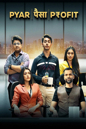 Download Pyaar Paisa Profit (2025) Season 1 Hindi WEB Series 480p | 720p | 1080p WEB-DL