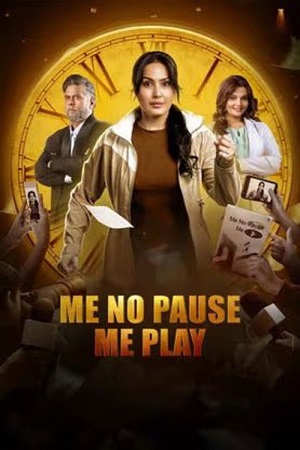 Download Me No Pause Me Play (2025) WEB-DL {Hindi DD5.1} Full Movie 480p [600MB] | 720p [1.3GB] | 1080p [2.7GB]